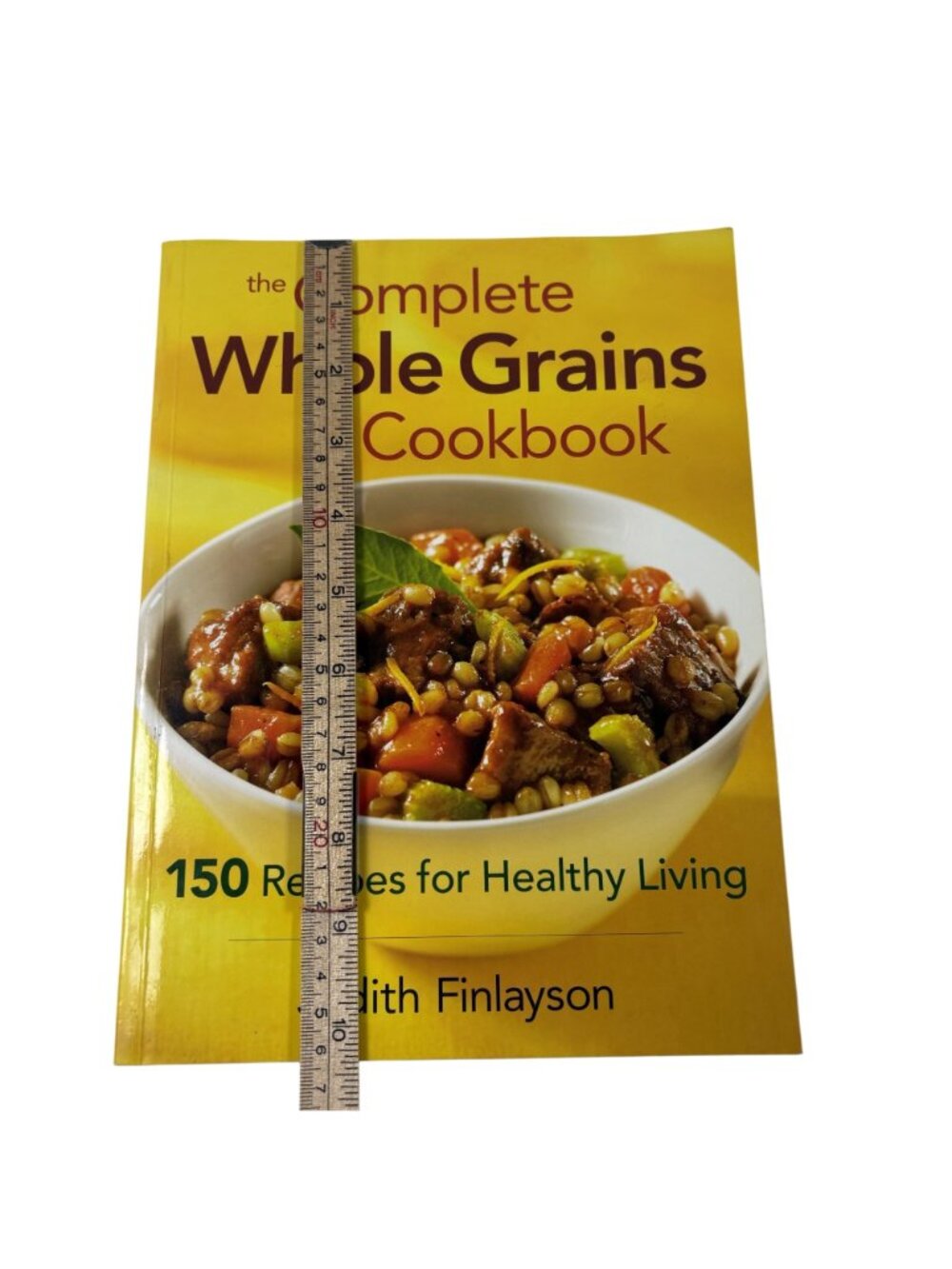 The Complete Whole Grains Cookbook: 150 Recipes For Healthy Living By Judith Fin - Picture 2 of 14